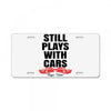 Still Plays With Cars Carpe Viam License Plate