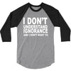 i don't ignorance 3/4 Sleeve Shirt