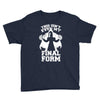 this isn't even my final form2 Youth Tee