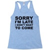 sorry i'm late Racerback Tank