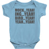 mock yeah ing yeah bird yeah yeah yeah Baby Onesie