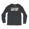 its all good baby baby Long Sleeve Shirts