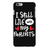 I Still Live With My Parents iPhone 6 Plus/6s Plus Case