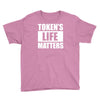 tokens life matters Youth Tee