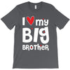 I Love My Big Brother T-Shirt