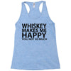 whiskey makes me happy you not so much Racerback Tank