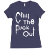 chill the fuck out Ladies Fitted T-Shirt