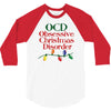 ocd obsessive christmas disorder 3/4 Sleeve Shirt