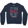I'm Your Mother's Day Gift Dad Says You're Welcome Crewneck Sweatshirt