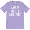 gym is my new boyfriend T-Shirt
