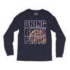 bring back pluto Long Sleeve Shirts