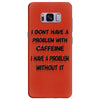 don't have a caffeine problem girls Samsung Galaxy S8 Plus