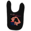 Women's March We Cab We Have We Will Baby Bibs