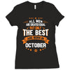 All Men Created Equal But The Best Born In October Ladies Fitted T-Shirt