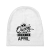 Queens Are Born In April Baby Beanies