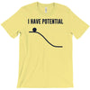 i have potential energy T-Shirt
