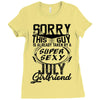 This Guy Is Taken By A Super Sexy July Girlfriend Ladies Fitted T-Shirt
