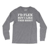 i'd flex but i like this shirt Long Sleeve Shirts