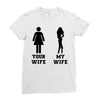 my wife your wife black design Ladies Fitted T-Shirt