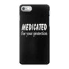 medicated for your protection (2) iPhone 7 Case