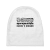 mermaids dom't exist Baby Beanies