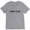 i want to eat V-Neck Tee