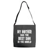 my mother has the best son in the world Adjustable Strap Totes
