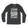 legends are born in december Long Sleeve Shirts