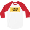 School Kills 3/4 Sleeve Shirt