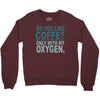 do you like coffee Crewneck Sweatshirt