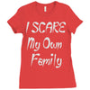 i scare my own family Ladies Fitted T-Shirt