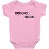 bround once Baby Bodysuit