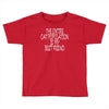 the enire cat population is my best friend Toddler T-shirt