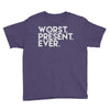 worst present ever Youth Tee
