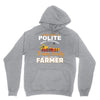 I Was Once A Polite Well Mannered Young Lady And The I Became A Farmer Unisex Hoodie