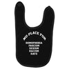 no place for homophobia sexism racism hate Baby Bibs