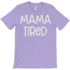 mama tired T-Shirt