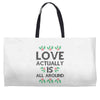 Love Actually Is All Around Ugly Christmas for light Weekender Totes