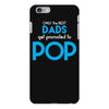 Only the best Dads Get Promoted to Pop iPhone 6/6s Plus Case