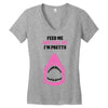 Feed Me and Tell Me I'm Pretty Baby Girl Women's V-Neck T-Shirt