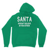 santa doesn't believe in you either Unisex Hoodie
