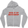 suck it up butter cup Zipper Hoodie