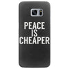 peace is cheaper awesome (2) Samsung Galaxy S7 Edge