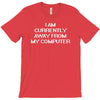 i am currently away from my cpu t shirt 3xl funny geek linux tee cool T-Shirt