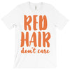 red hair dont care T-Shirt