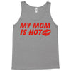 my mom is hot Tank Top