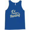 i'd rather be hunting Tank Top