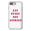 Eat Pussy Not Animals iPhone 8 Plus