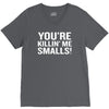 you're killing me smalls V-Neck Tee