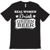 real women drink green beer T-Shirt